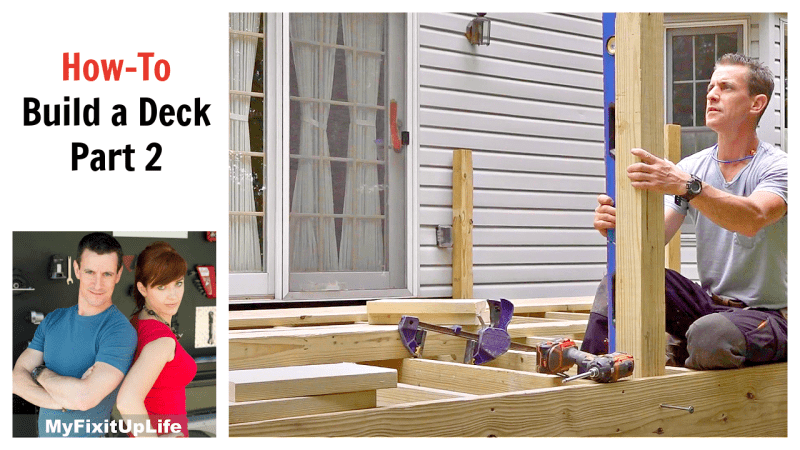how to build a deck - part 2 - myfixituplife