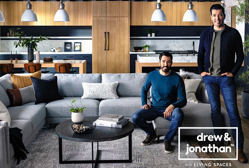 Design, renovation and lifestyle experts, Drew and Jonathan Scott have partnered with Living Spaces to debut furniture collections that have the power to improve the way your home looks, feels and functions.